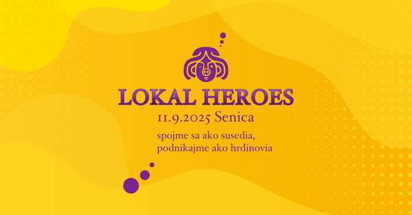 Lokal Heroes: Tvoríme veľké veci z malého mesta.